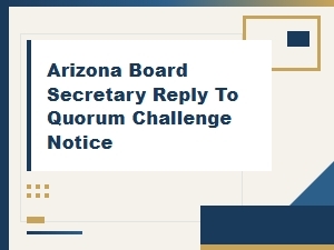 Arizona Board Secretary Response to Quorum Challenges