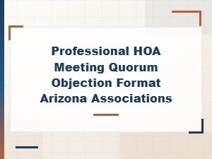 Formatting Quorum Objections for Arizona Hoa Meetings