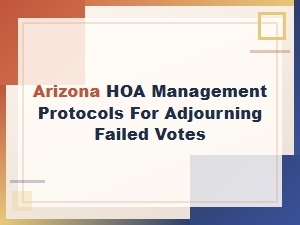 Arizona Hoa Protocols for Adjourning Failed Votes