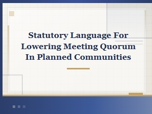 Statutory Language for Lowering Planned Community Quorums